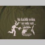 Na každ&uacute; sviňu sa voda var&iacute;....p&aacute;nske tričko 100% bavlna značka Fruit of The Loom