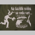 Na každ&uacute; sviňu sa voda var&iacute;....p&aacute;nske tričko 100% bavlna značka Fruit of The Loom