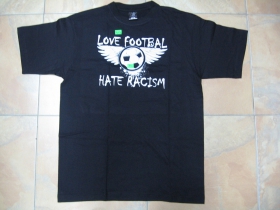 Love footbal,hate racism pánske tričko čierne, 100%bavlna 