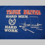  TRUCK DRIVER - hard Men, hard Work  " Kamionista " polokošela s rôznofarebným lemovaním okolo límčekov a rukávov na výber podľa vášho želania!