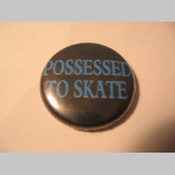 Possessed to Skate odznak priemer 25mm Possessed to Skate odznak priemer 25mm