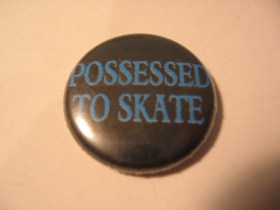 Possessed to Skate odznak priemer 25mm