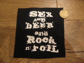 Sex and Beer and Rock n Roll  potlačená nášivka rozmery cca. 12x12cm (po krajoch neobšívaná