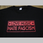 Love Music Hate Fascism pánske tričko materiál 100%bavlna  značka Fruit of The Loom