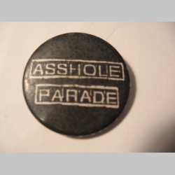 Asshole Parade  odznak priemer 25mm