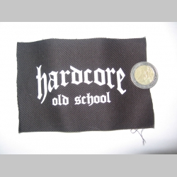 Hardcore Old School  potlačená nášivka cca.12x6cm (po krajoch neobšívaná)