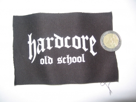 Hardcore Old School  potlačená nášivka cca.12x6cm (po krajoch neobšívaná)