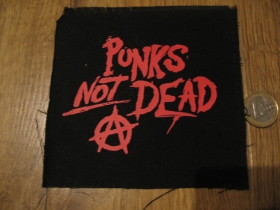 Punks not Dead potlačená nášivka rozmery cca 12x12cm (po krajoch neobšívaná)