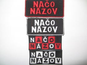 Načo názov, vyšívaná nášivka, cca. 9,5 x 4,5cm, cena za 1ks!!! 