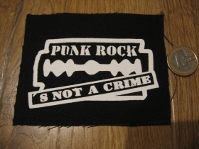Punk rock is not a Crime  potlačená nášivka rozmery cca 12x12cm (po krajoch neobšívaná)