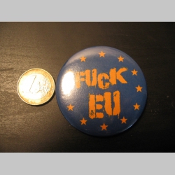 Fuck EU   odznak veľký, priemer 55mm