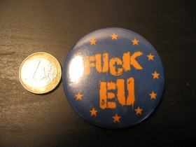 Fuck EU   odznak veľký, priemer 55mm
