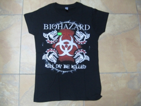 Biohazard - Kill or be Killed dámske tričko čierne 100%bavlna 