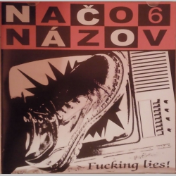 NAČO NÁZOV -  Fucking lies...originál lisované CD, 6-ty album púchovského old school punk-rocku r.2009