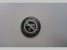 Stop fajčeniu,  Nekuř pičo!  odznak priemer 25mm