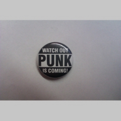 Watch out Punk is Coming, odznak priemer 25mm