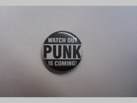 Watch out Punk is Coming, odznak priemer 25mm