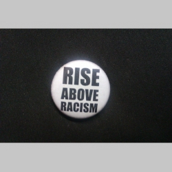 Rise above Racism, odznak priemer 25mm