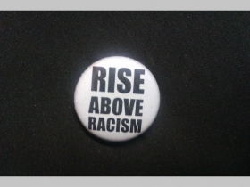 Rise above Racism, odznak priemer 25mm