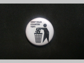 Keep your Country Tidy!, odznak priemer 25mm