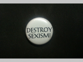 Destroy Sexism, odznak priemer 25mm