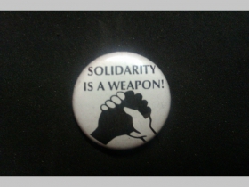 Solidarity is a Weapon!  odznak priemer 25mm