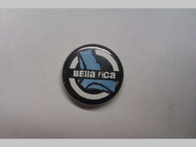 Bella Fica, odznak priemer 25mm
