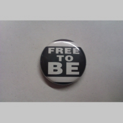 FREE TO BE, odznak priemer 25mm 