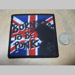 Born To Be Punk ofsetová nášivka po krajoch obšívaná cca. 9x9cm 