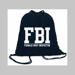 F.B.I.  Female body inspector  ľahké sťahovacie vrecko ( batôžtek / vak ) s čiernou šnúrkou, 100% bavlna 100 g/m2, rozmery cca. 37 x 41 cm