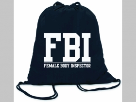 F.B.I.  Female body inspector  ľahké sťahovacie vrecko ( batôžtek / vak ) s čiernou šnúrkou, 100% bavlna 100 g/m2, rozmery cca. 37 x 41 cm